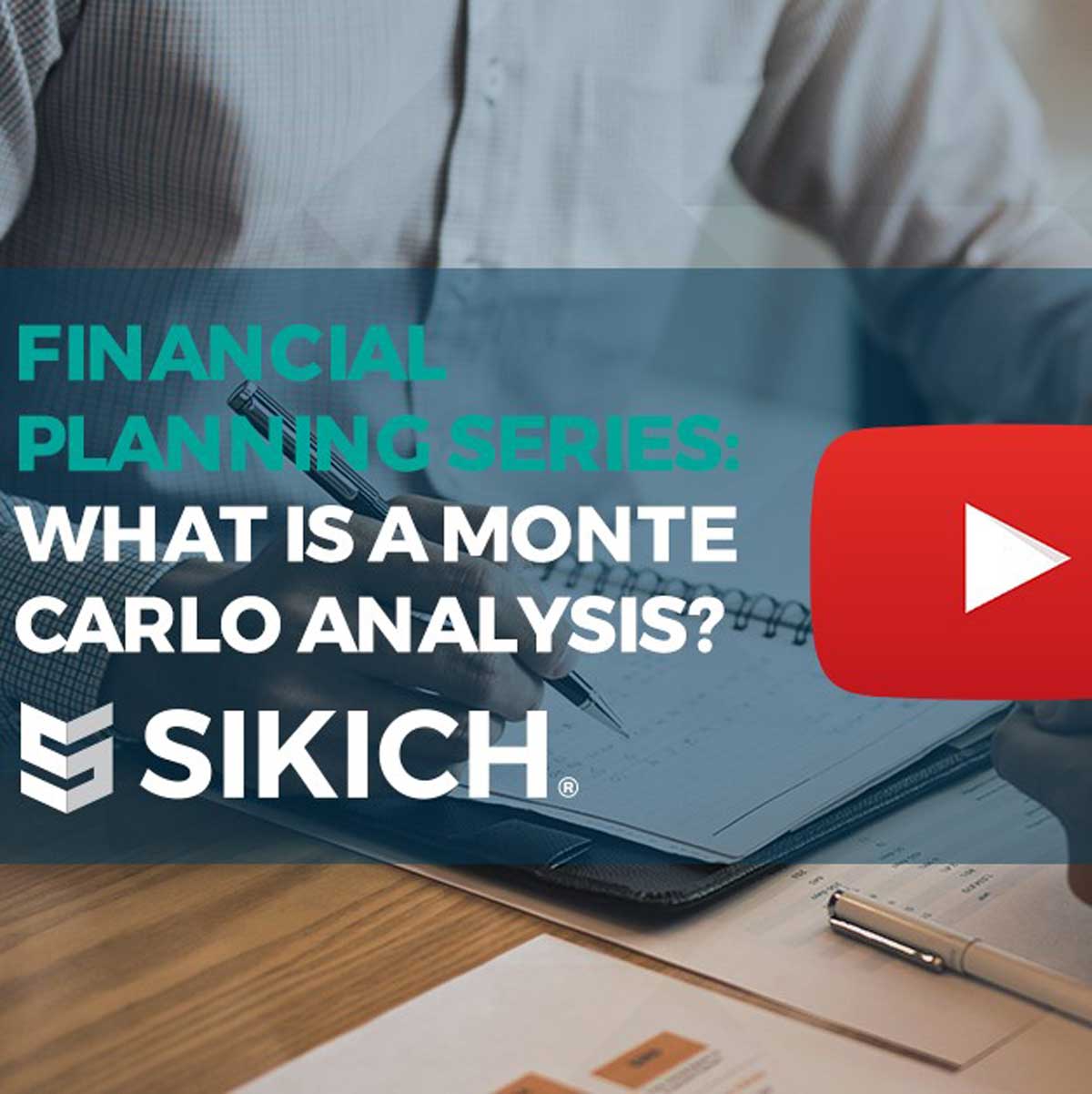 Financial Planning Series Step 6 Explaining What is a Monte Carlo Analysis? Sikich LLP