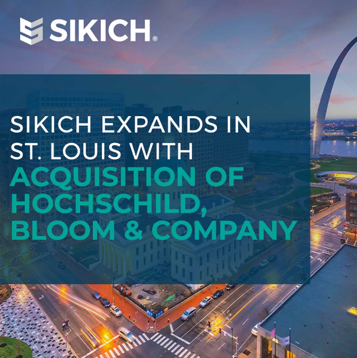 graphic with image of St. Louis and text that reads Sikich expands in St Louis with acquisition of Hochschild Bloom and Company