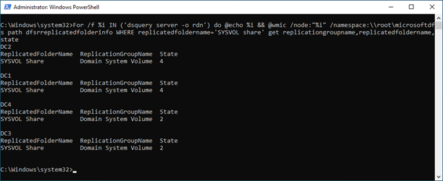 For /f %i IN ('dsquery server -o rdn') do @echo %i && @wmic /node:"%i" /namespace:\\root\microsoftdfs path dfsrreplicatedfolderinfo WHERE replicatedfoldername='SYSVOL share' get replicationgroupname,replicatedfoldername,state